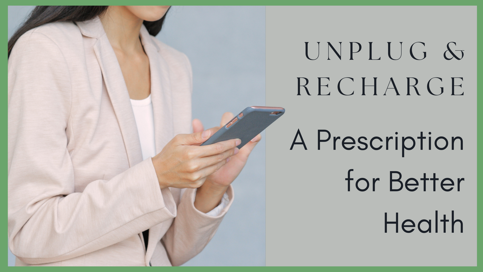 Unplug and recharge: a prescription for better health